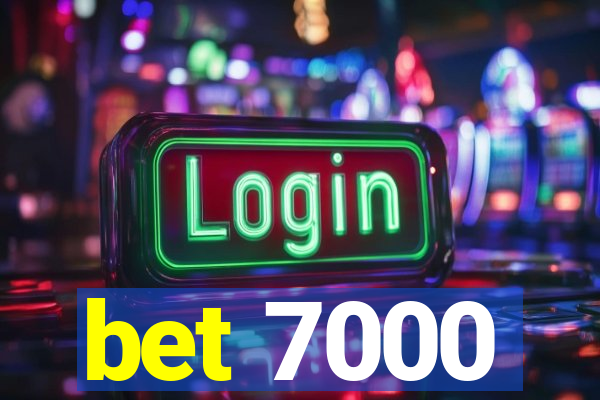 bet 7000